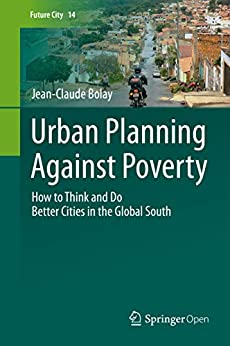 󾕇 دانلود کتاب Urban Planning Against Poverty - How To Think And Do Better Cities In The Global South, 2020 - دانلود کتاب های دانشگاهی