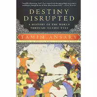 کتاب زبان اصلی Destiny Disrupted اثر Tamim Ansary انتشارات PublicAffairs