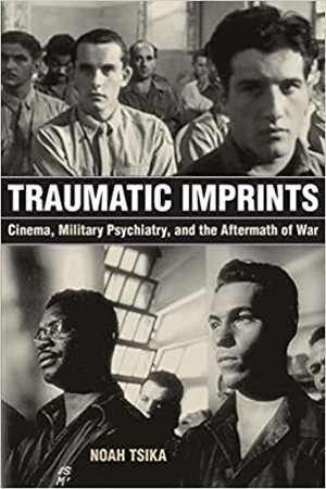 [PDF] دانلود کتاب Traumatic Imprints - Cinema, Military Psychiatry, And The Aftermath Of War, 2018