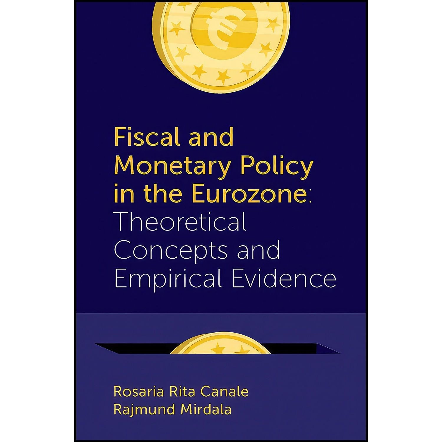 کتاب زبان اصلی Fiscal and Monetary Policy in the Eurozone اثر جمعی از نویسندگان