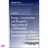 کتاب Design, Construction and Research Application of a Differential Electrochemical Mass Spectrometer  اثر Sean James Ashton انتشارات Springer