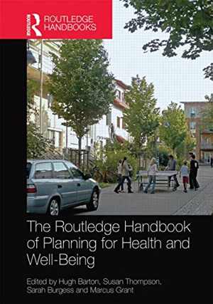 [PDF] دانلود کتاب The Routledge Handbook Of Planning For Health And Well-Being - Shaping A Sustainable And Healthy Future, 2015