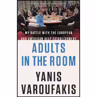 کتاب Adults in the Room اثر Yanis Varoufakis انتشارات Farrar Straus and Giroux