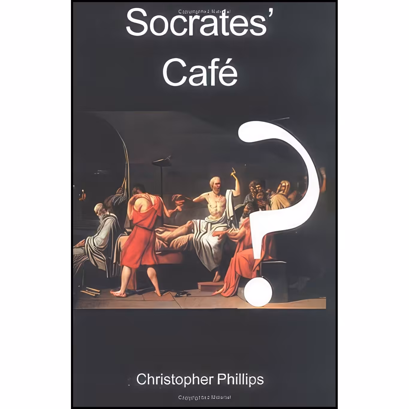 کتاب زبان اصلی Socrates Cafe اثر Christopher Phillips انتشارات Lutterworth Press