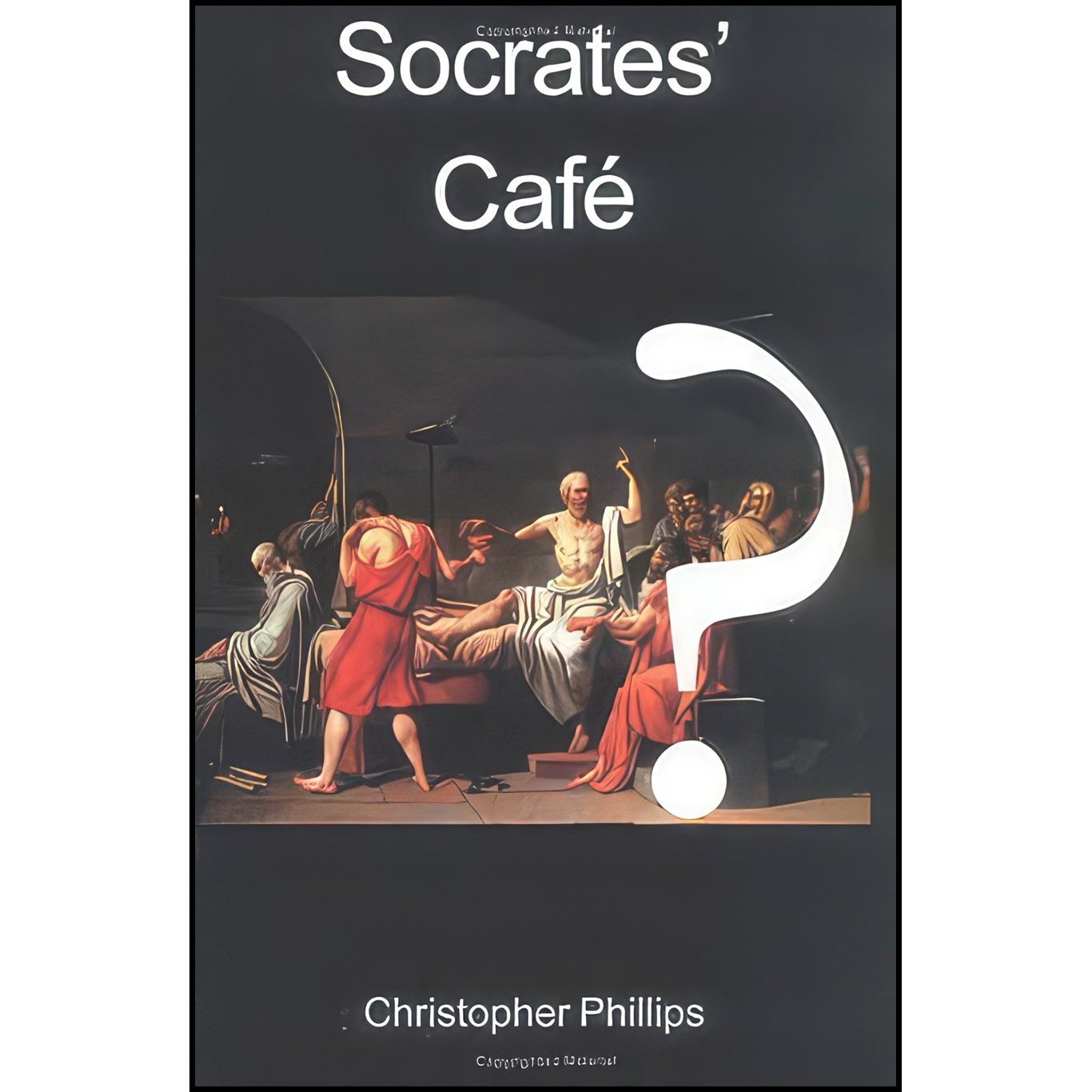 کتاب زبان اصلی Socrates Cafe اثر Christopher Phillips انتشارات Lutterworth Press