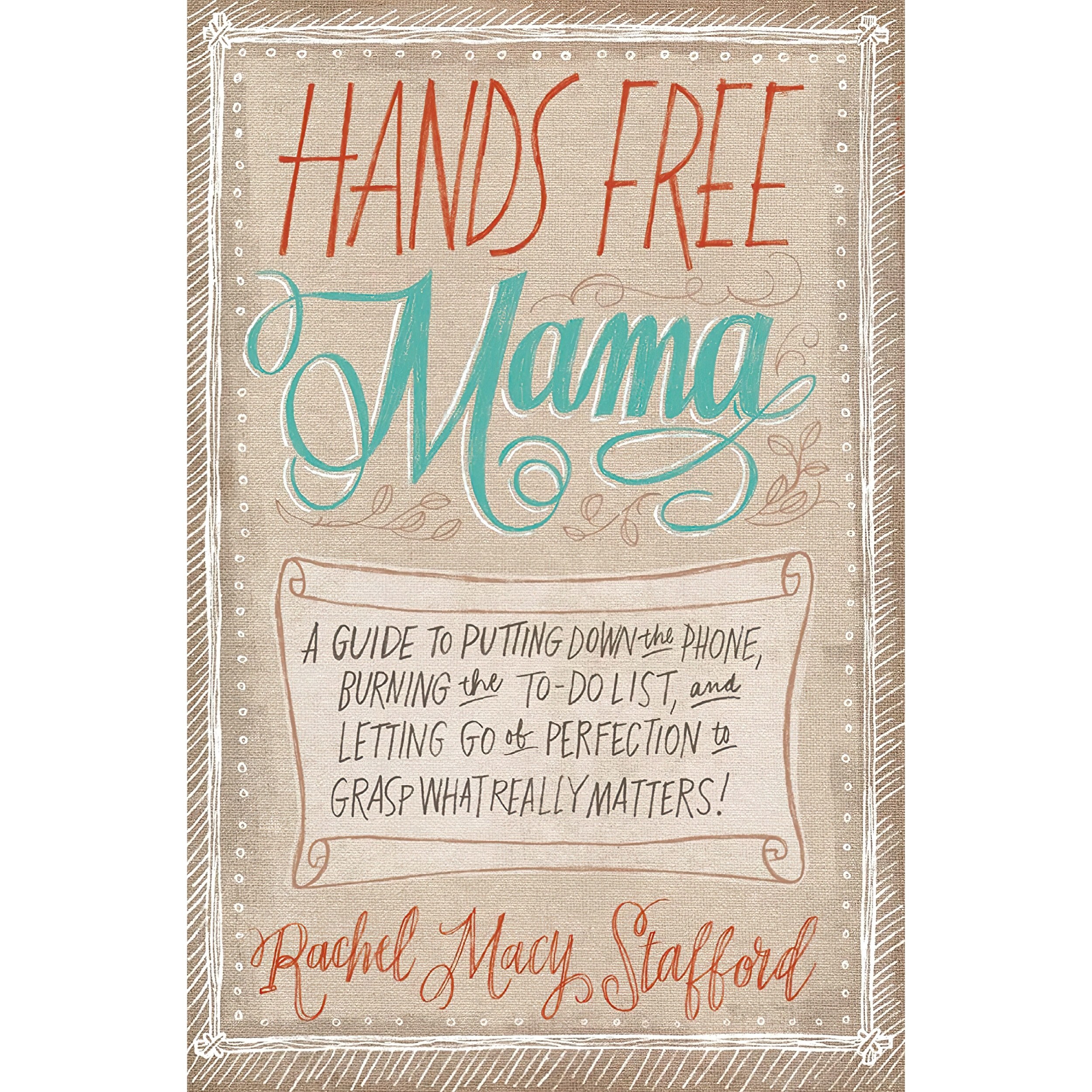 کتاب زبان اصلی Hands Free Mama اثر Rachel Macy Stafford انتشارات Zondervan