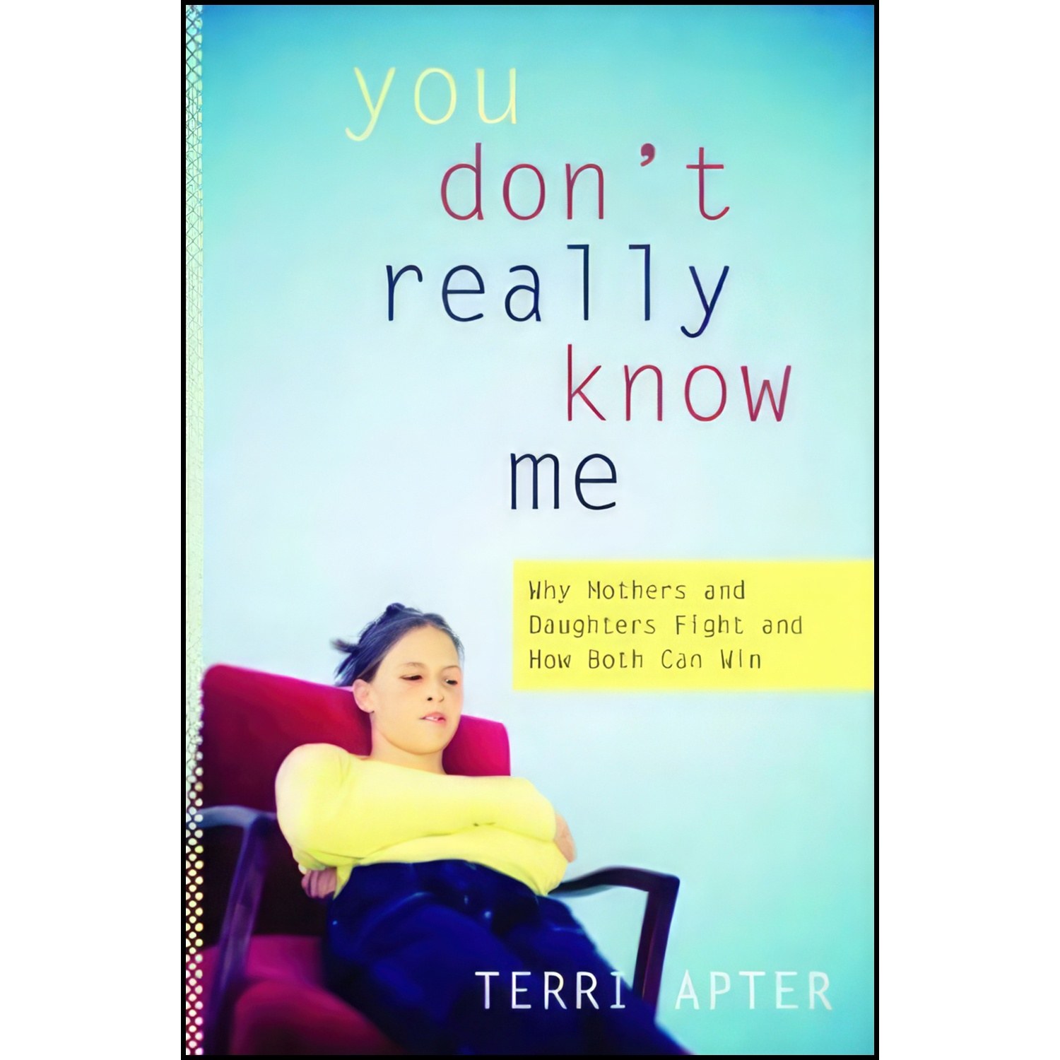 کتاب زبان اصلی You Dont Really Know Me اثر T E Apter and Terri Apter