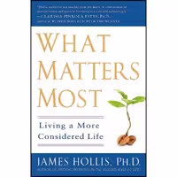 کتاب زبان اصلی What Matters Most اثر James Hollis انتشارات Avery