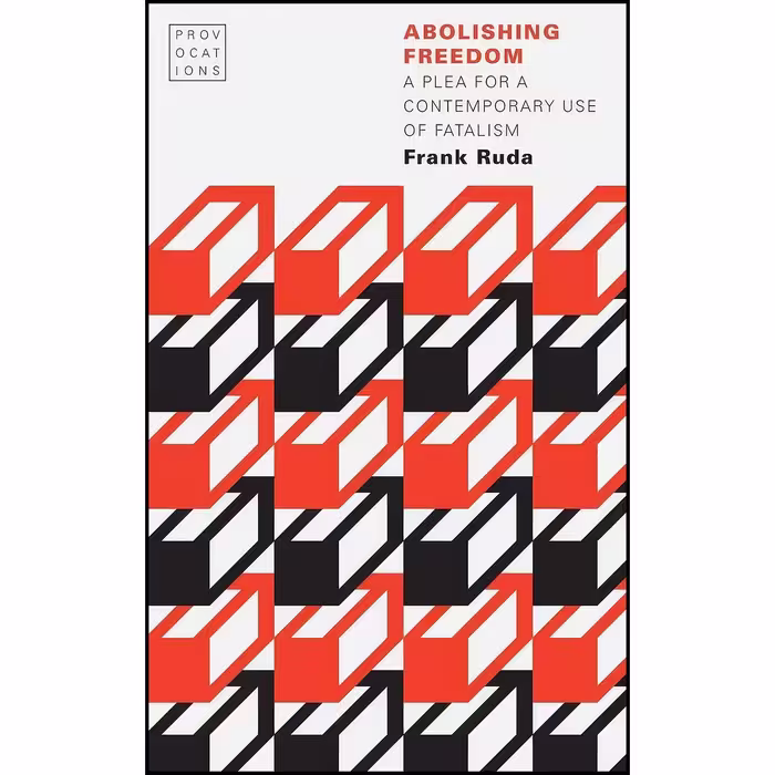 کتاب زبان اصلی Abolishing Freedom اثر Frank Ruda