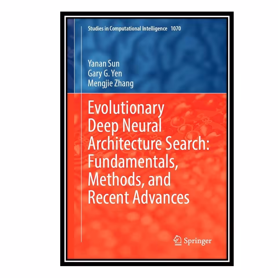 کتاب Evolutionary Deep Neural Architecture Search