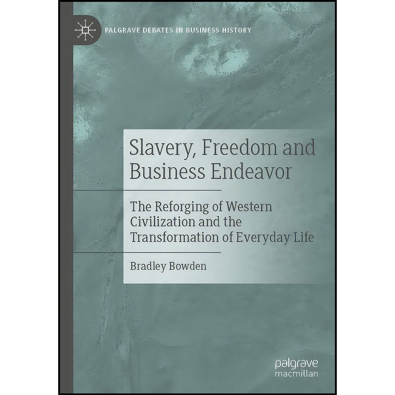 کتاب زبان اصلی Slavery Freedom and Business Endeavor اثر Bradley Bowden