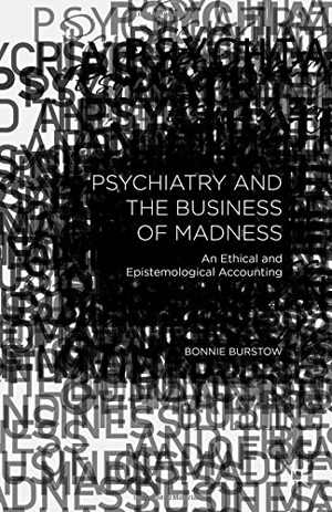 [PDF] دانلود کتاب Psychiatry And The Business Of Madness - An Ethical And Epistemological Accounting, 2015