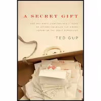 کتاب زبان اصلی A Secret Gift اثر Ted Gup انتشارات Penguin Press