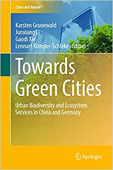 󾕇 دانلود کتاب Towards Green Cities - Urban Biodiversity And Ecosystem Services In China And Germany, 2018 - دانلود کتاب های دانشگاهی