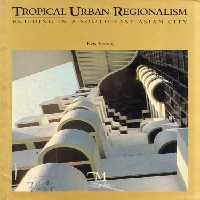 󾕇 دانلود کتاب Tropical Urban Regionalism - Building In A South-East Asian City, 1987 - دانلود کتاب های دانشگاهی