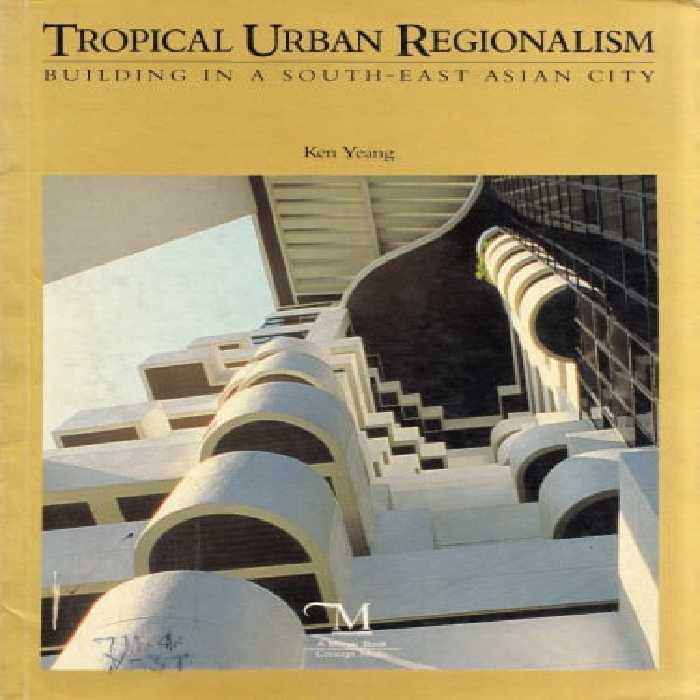 󾕇 دانلود کتاب Tropical Urban Regionalism - Building In A South-East Asian City, 1987 - دانلود کتاب های دانشگاهی
