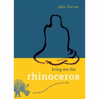 کتاب زبان اصلی Bring Me the Rhinoceros اثر John Tarrant انتشارات Shambhala