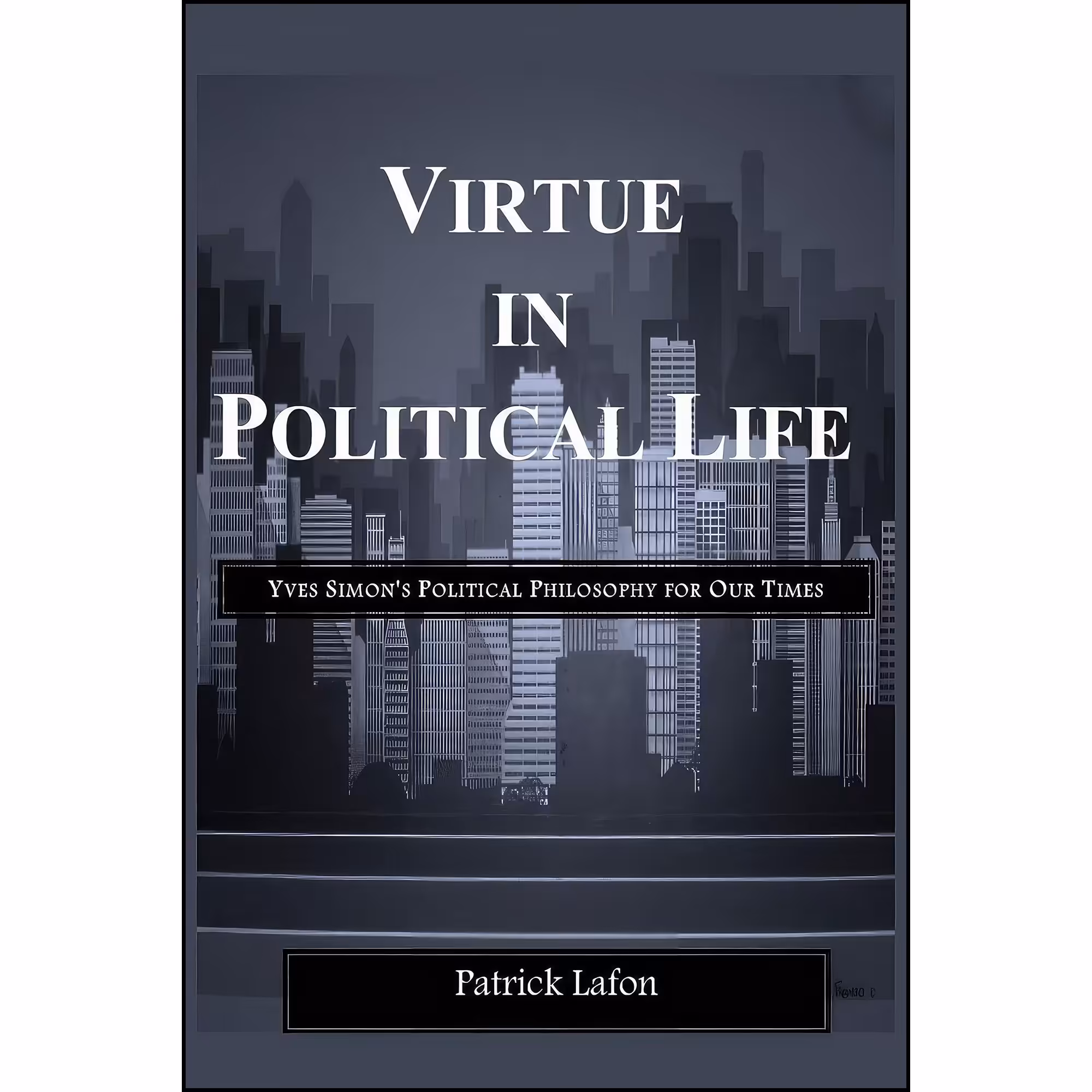 کتاب زبان اصلی Virtue in Political Life اثر Patrick Lafon انتشارات Langaa RPCIG