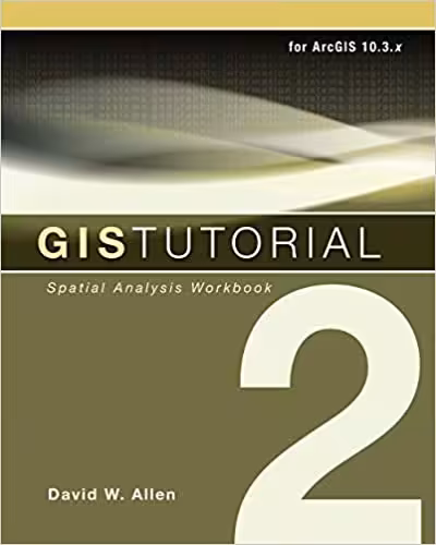 󾕇 دانلود کتاب Gis Tutorial 2 - Spatial Analysis Workbook - For Arcgis 10.3.X, 10th ed, 2016 - دانلود کتاب های دانشگاهی