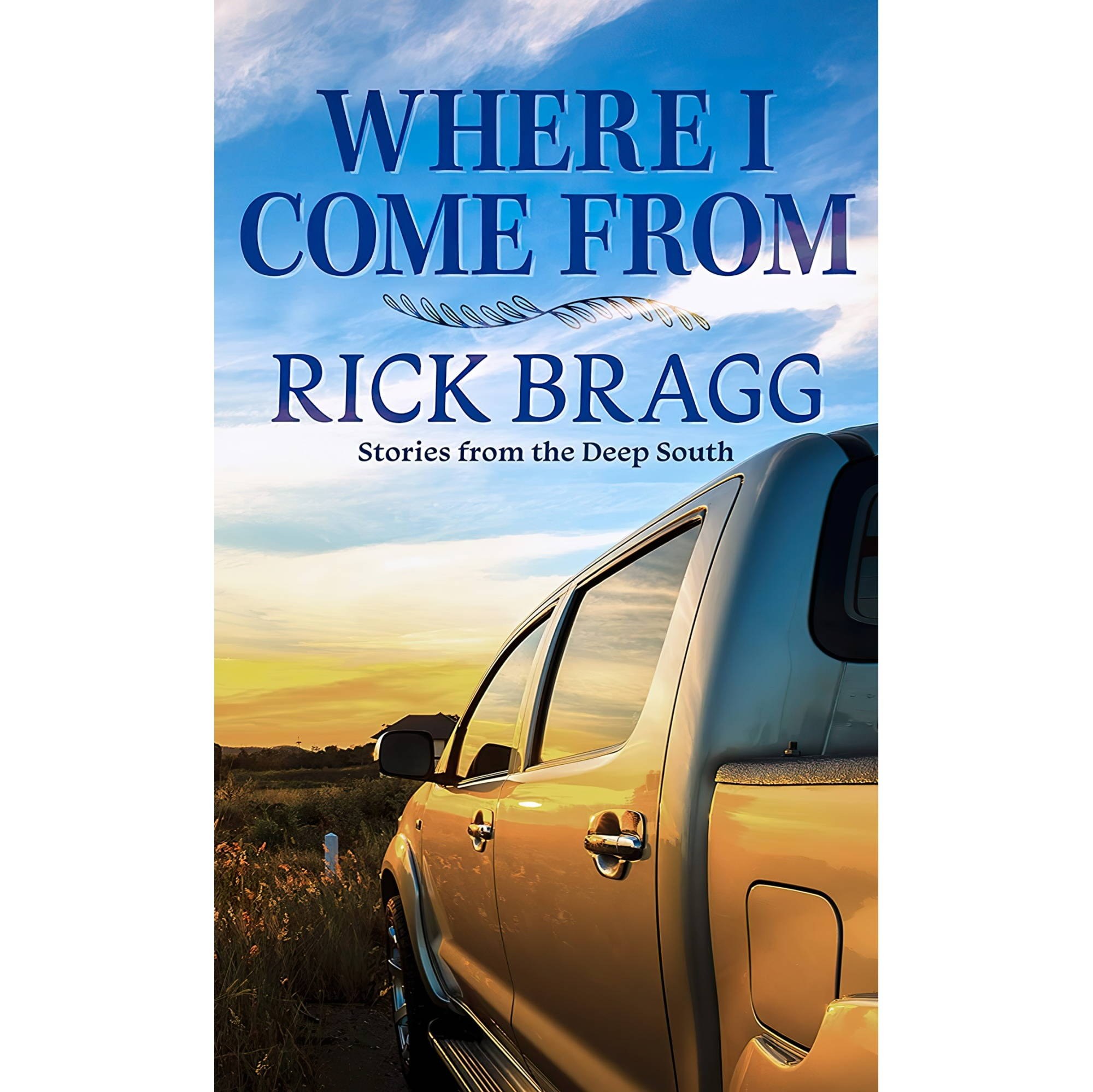 کتاب زبان اصلی Where I Come From Stories from the Deep South اثر Rick Bragg