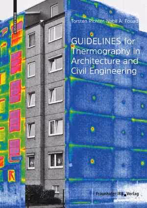 [PDF] دانلود کتاب Guidelines For Thermography In Architecture And Civil Engineering - Theory, Application Areas, Practical Implementation, 2021