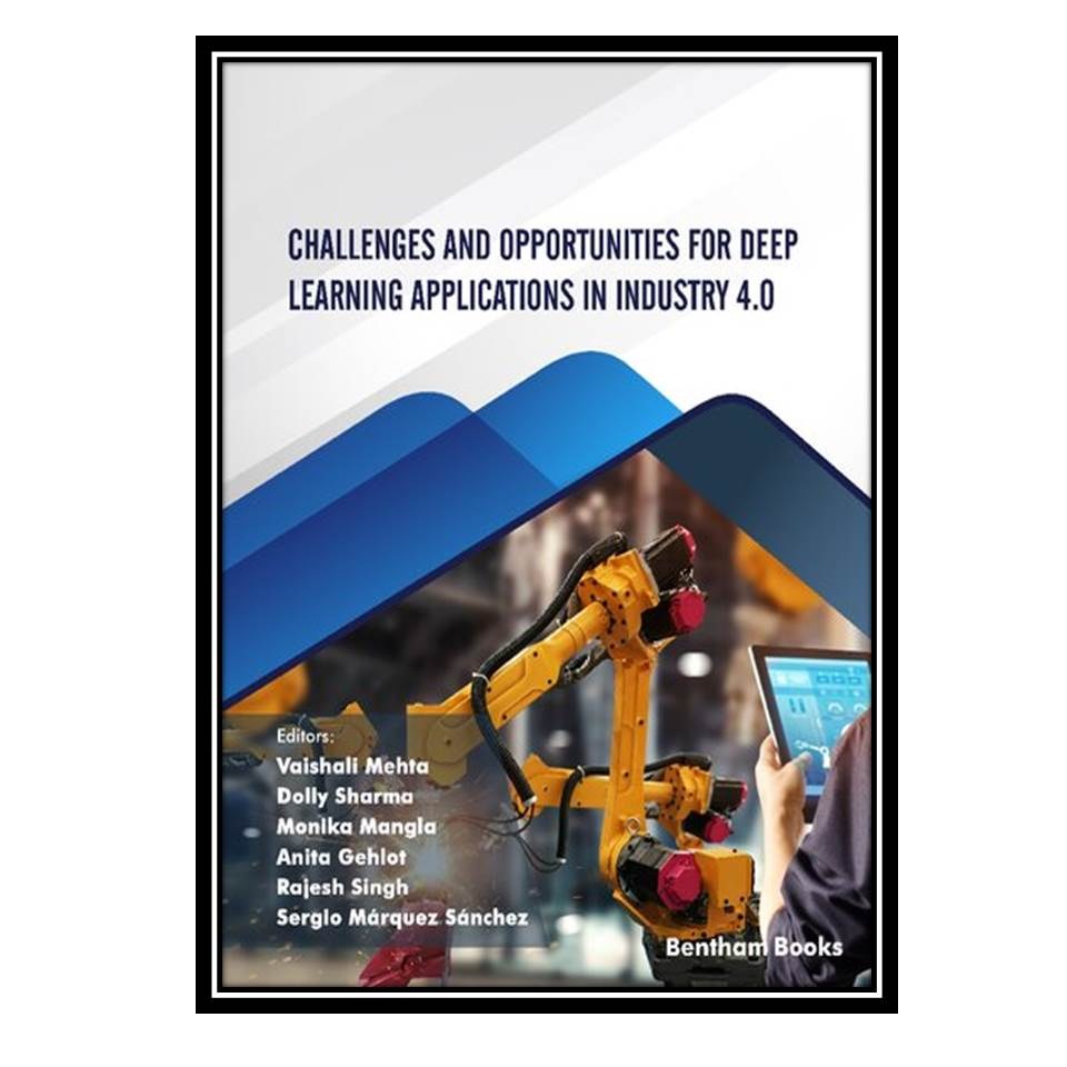 کتاب Challenges and Opportunities for Deep Learning Applications in Industry 4.0