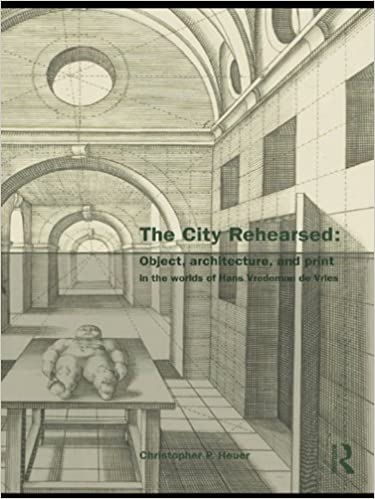  دانلود کتاب The City Rehearsed - The Architectural Worlds Of Hans Vredeman De Vries (The Classical Tradition In Architecture), 2009 - دانلود کتاب های دانشگاهی