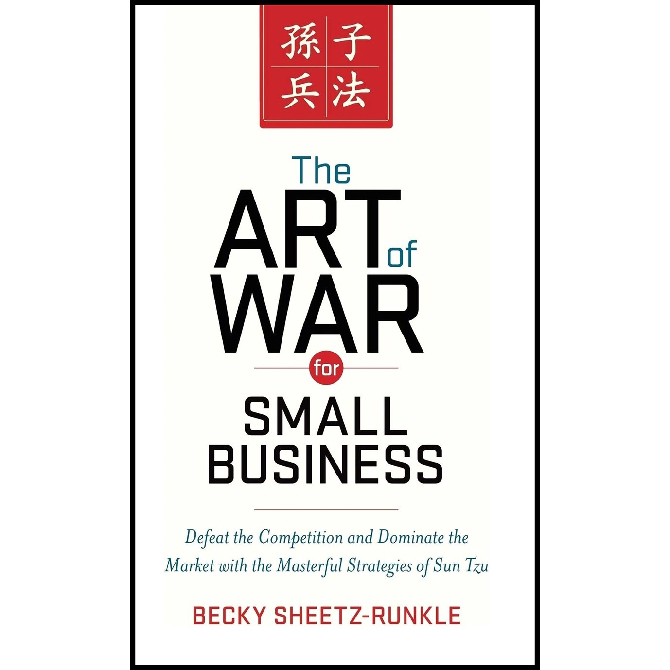 کتاب زبان اصلی The Art of War for Small Business اثر Becky SheetzRunkle