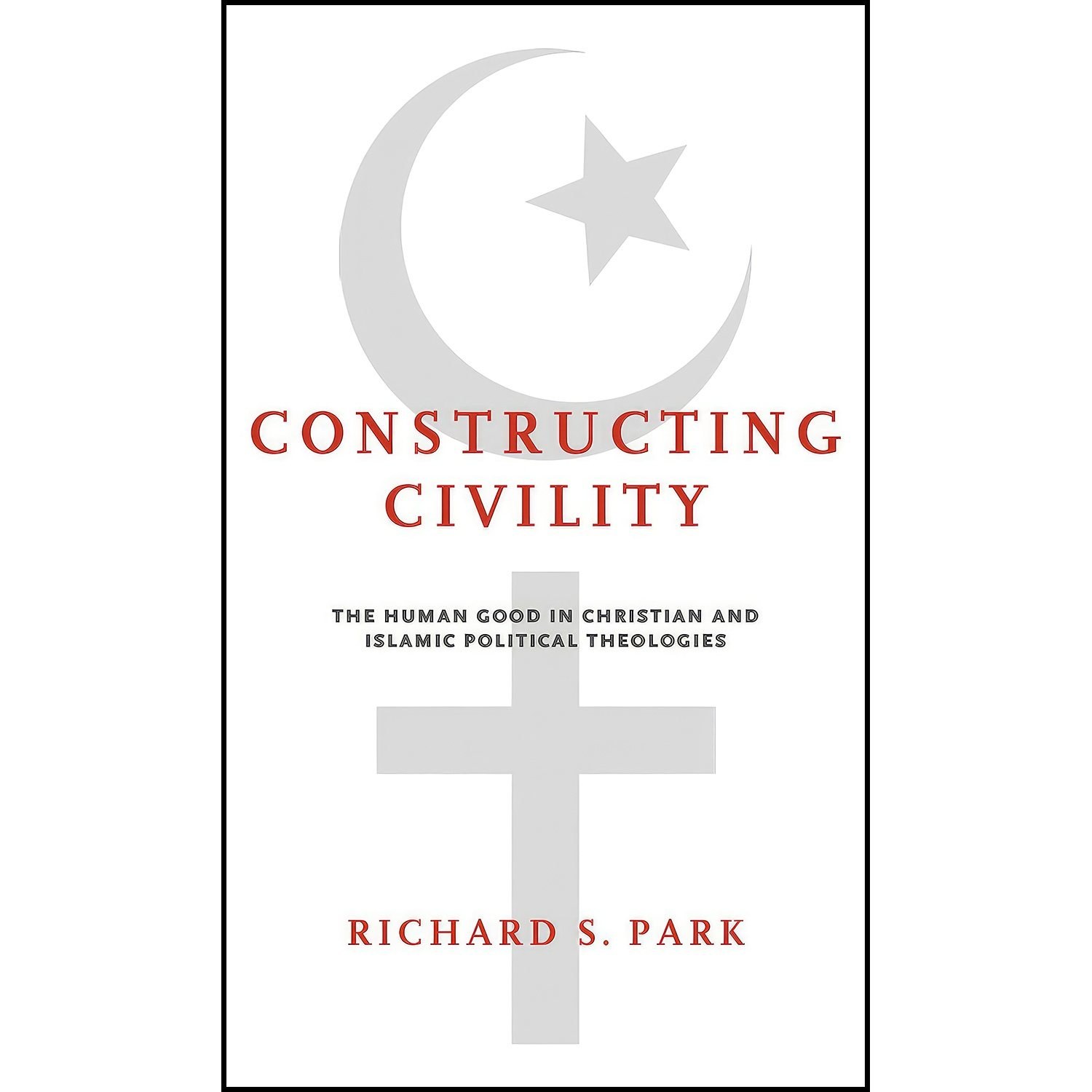 کتاب زبان اصلی Constructing Civility اثر Richard S Park