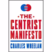 کتاب زبان اصلی The Centrist Manifesto اثر Charles J Wheelan انتشارات تازهها