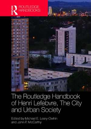 [PDF] دانلود کتاب The Routledge Handbook Of Henri Lefebvre, The City And Urban Society, 2020