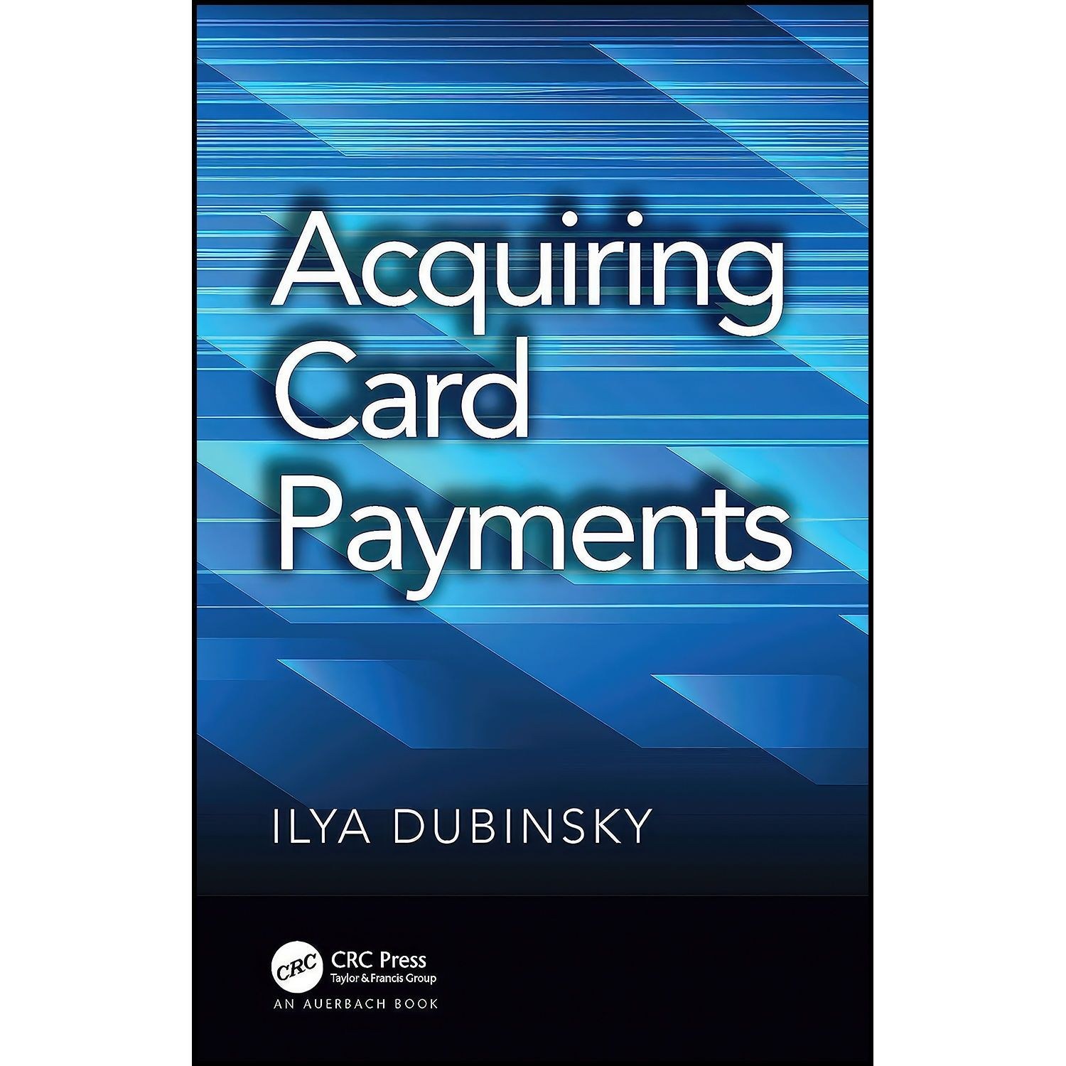 کتاب زبان اصلی Acquiring Card Payments اثر Ilya Dubinsky