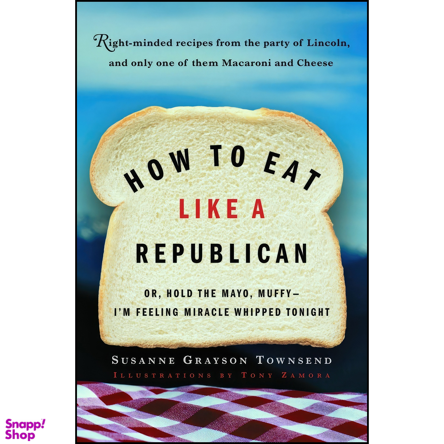 کتاب How to Eat Like a Republican اثر جمعي از نويسندگان انتشارات Villard