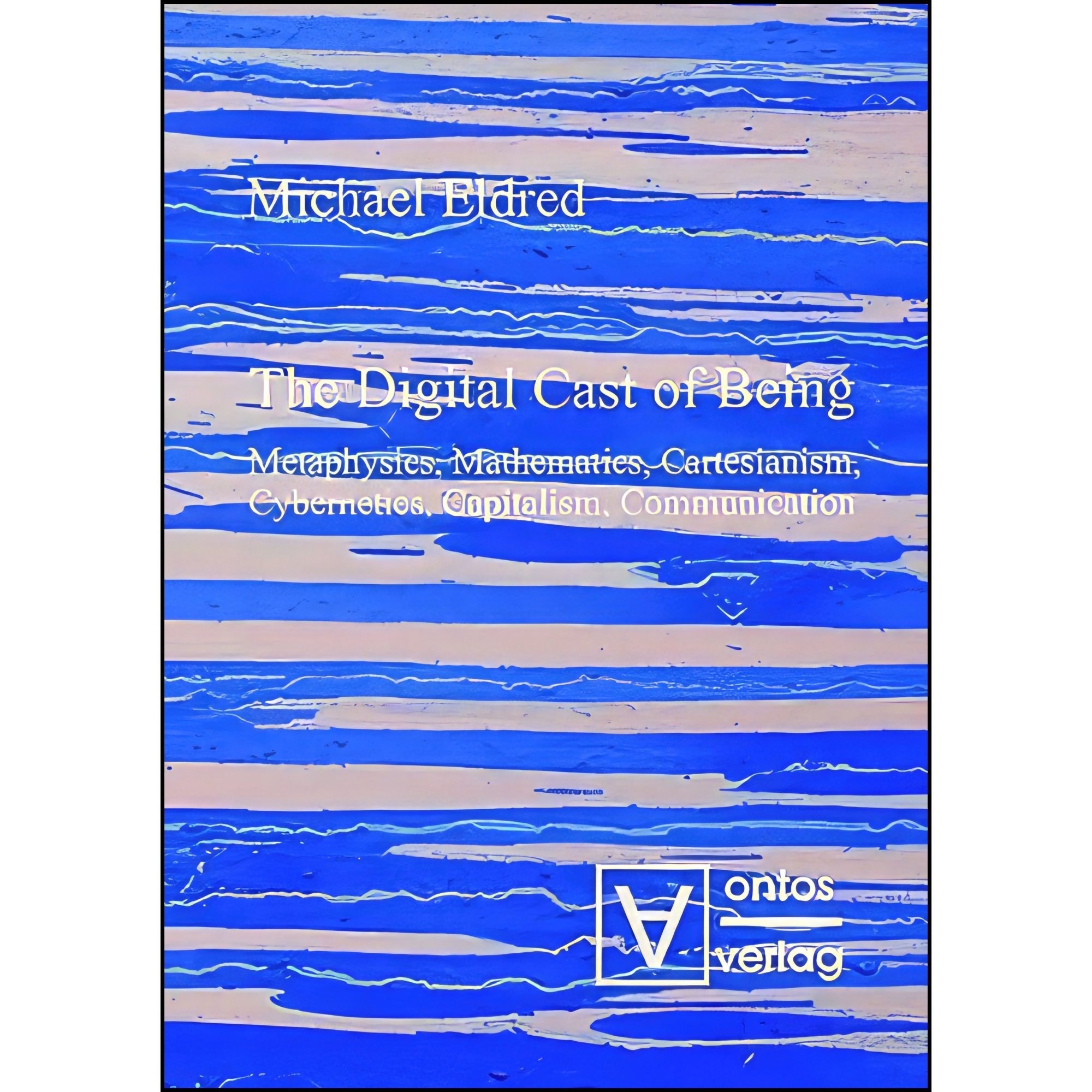 کتاب زبان اصلی The Digital Cast of Being اثر Michael Eldred