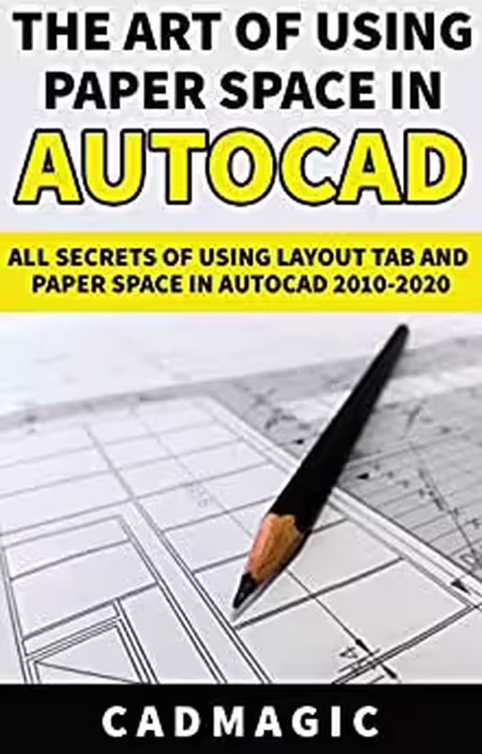 󾕇 دانلود کتاب The Art Of Using Paper Space In Autocad - All Secrets Of Using Layout Tab And Paper Space In Autocad 2010-2020, 2019 - دانلود کتاب های دانشگاهی