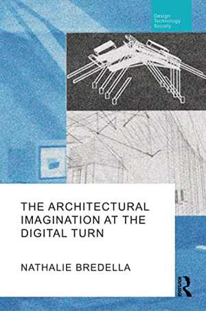 [PDF] دانلود کتاب The Architectural Imagination At The Digital Turn, 2022
