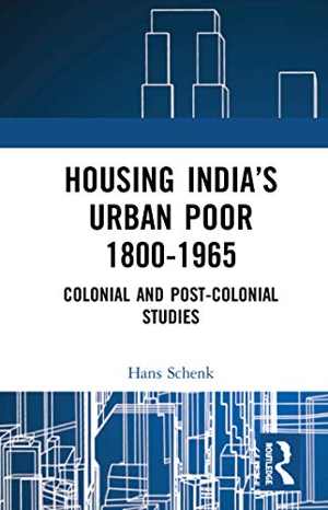 [PDF] دانلود کتاب Housing India’S Urban Poor 1800-1965 - Colonial And Post-Colonial Studies, 2020