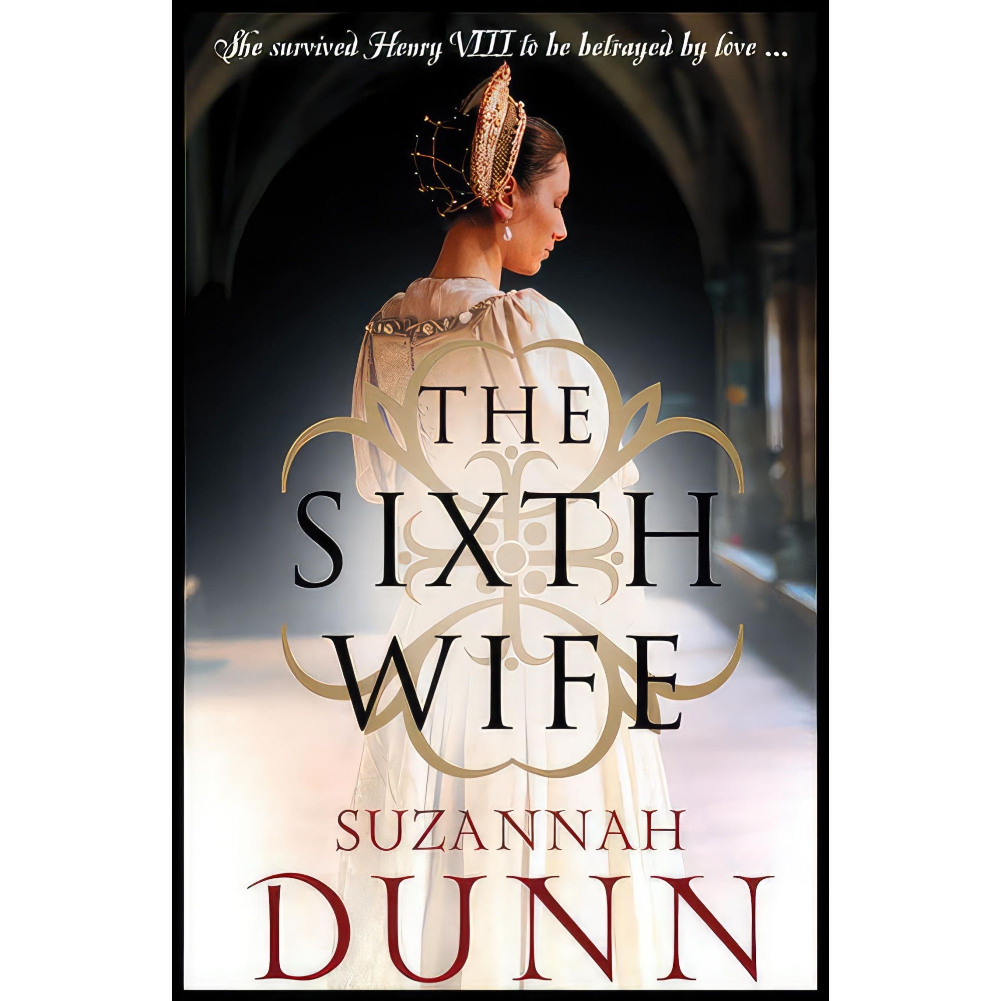 کتاب زبان اصلی The Sixth Wife اثر Suzannah Dunn انتشارات Harper Perennial