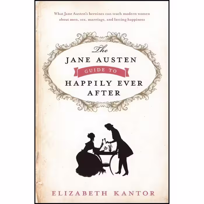 کتاب زبان اصلی The Jane Austen Guide to Happily Ever After اثر Elizabeth Kantor