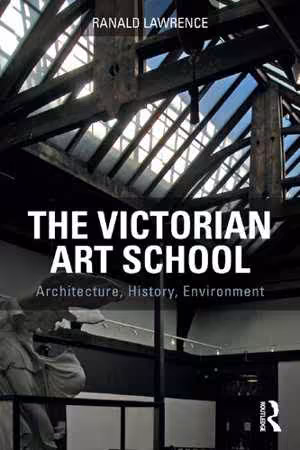 [PDF] دانلود کتاب The Victorian Art School - Architecture, History, Environment,