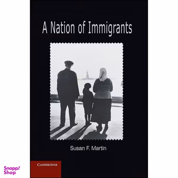 کتاب A Nation of Immigrants اثر Susan Forbes Martin انتشارات Cambridge University Press