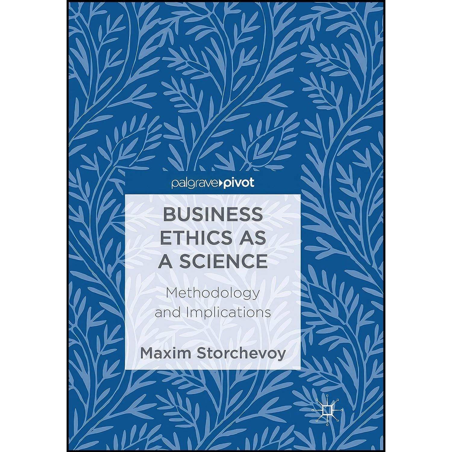 کتاب زبان اصلی Business Ethics as a Science اثر Maxim Storchevoy