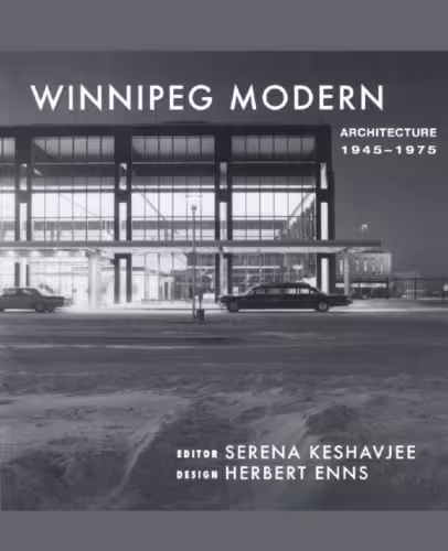 󾕇 دانلود کتاب Winnipeg Modernism - Mid-Century Modernist Architecture, 1945 To 1975, 2006 - دانلود کتاب های دانشگاهی