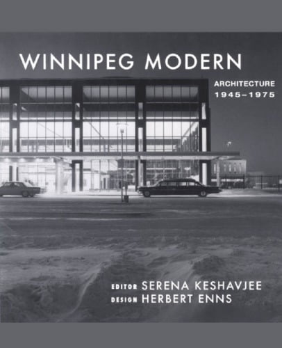  دانلود کتاب Winnipeg Modernism - Mid-Century Modernist Architecture, 1945 To 1975, 2006 - دانلود کتاب های دانشگاهی