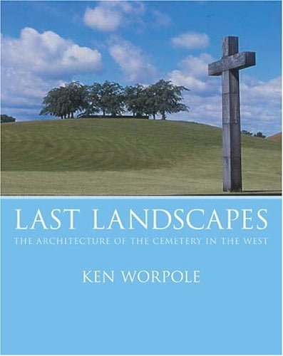  دانلود کتاب Last Landscapes - The Architecture Of The Cemetery In The West, 2004 - دانلود کتاب های دانشگاهی