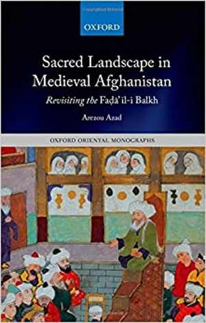 [PDF] دانلود کتاب Sacred Landscape In Medieval Afghanistan - Revisiting The Fad&#039;A&#039;Il-I Balkh, 2014