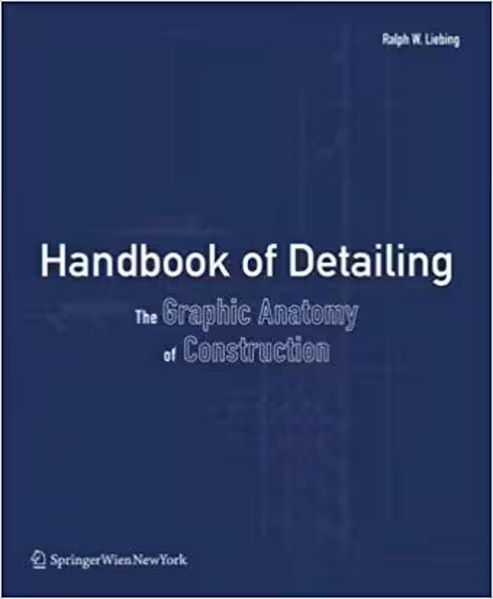 󾕇 دانلود کتاب Handbook Of Detailing - The Graphic Anatomy Of Construction, 2009 - دانلود کتاب های دانشگاهی