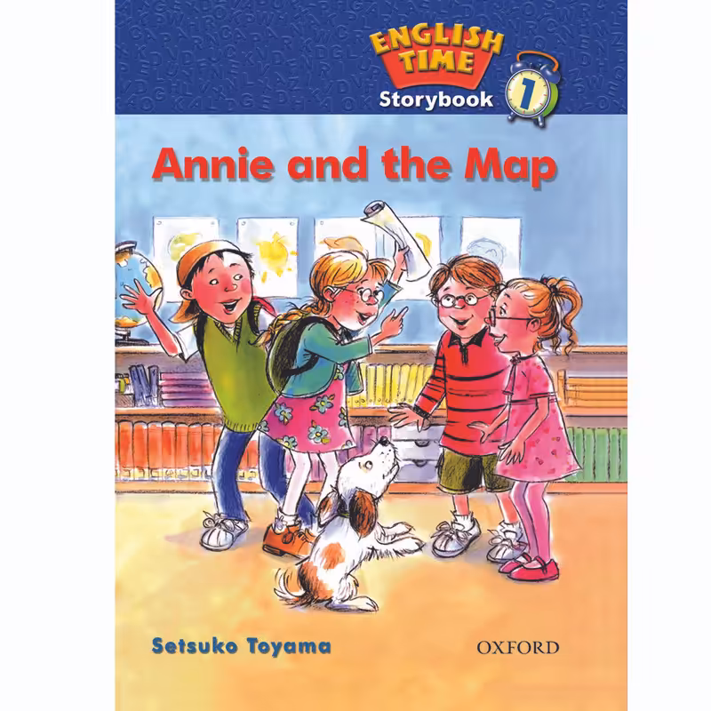 کتاب ENGLISH TIME 1 ANNIE AND THE MAP اثر SETSUKO TOYAMA انتشارات OXFORD