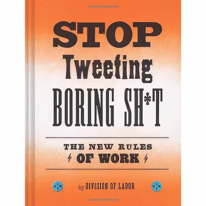 کتاب زبان اصلی Stop Tweeting Boring Sht اثر Division of Labor