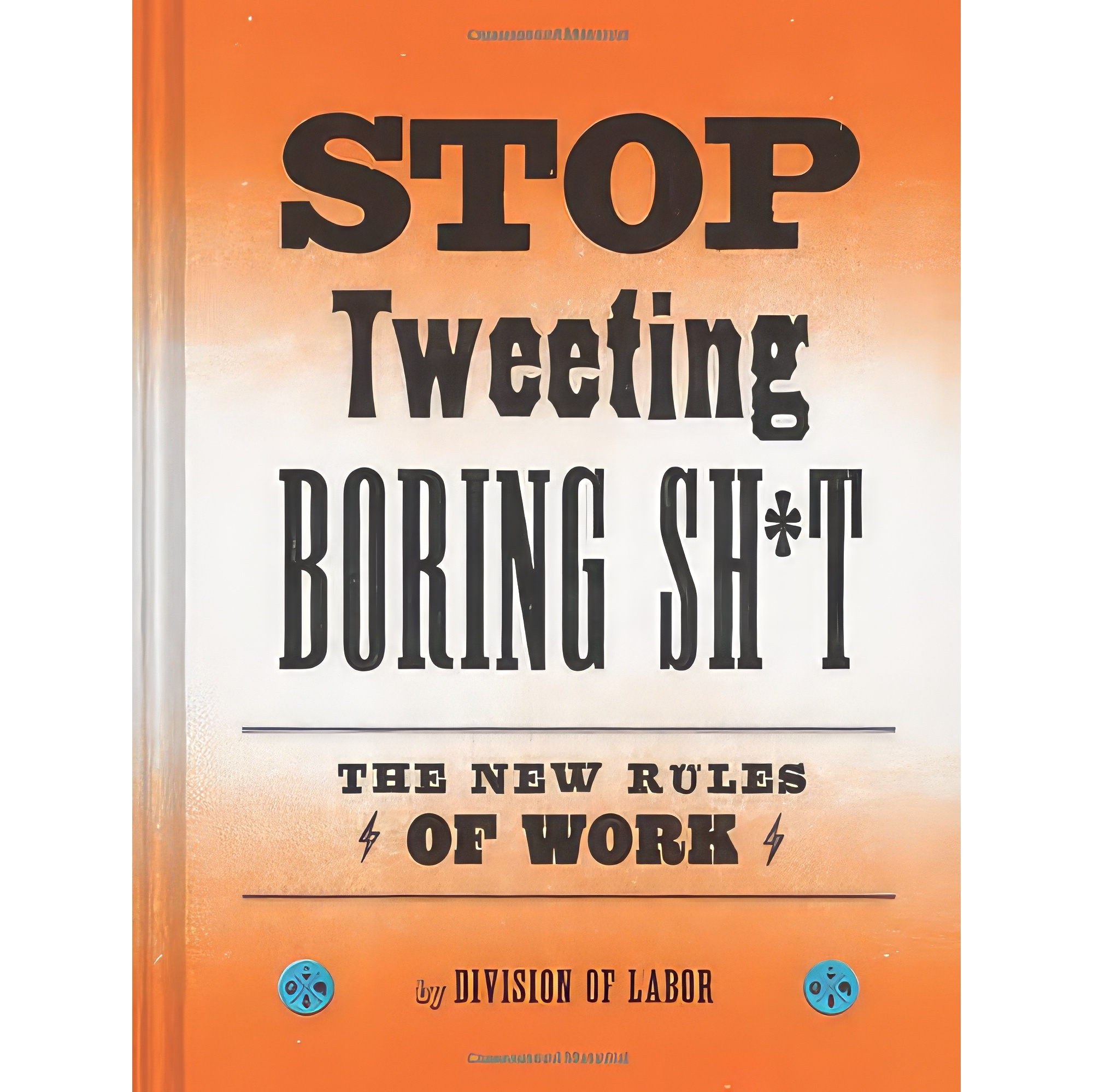 کتاب زبان اصلی Stop Tweeting Boring Sht اثر Division of Labor